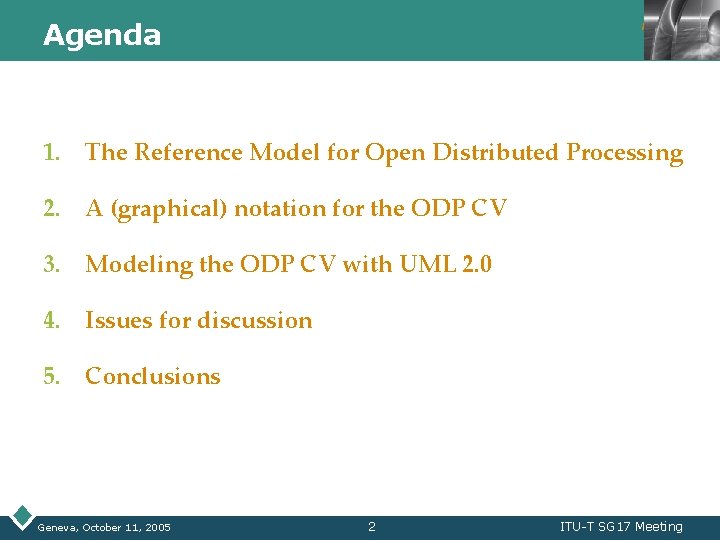 Agenda LOGO 1. The Reference Model for Open Distributed Processing 2. A (graphical) notation