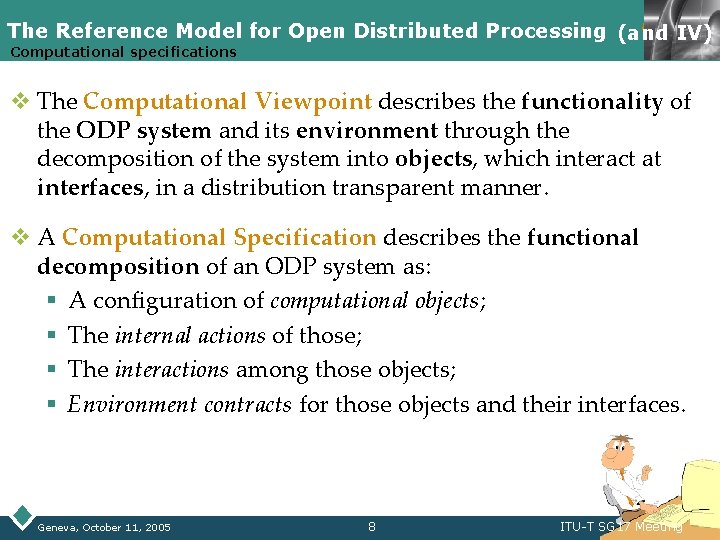 The Reference Model for Open Distributed Processing (and IV) LOGO Computational specifications v The