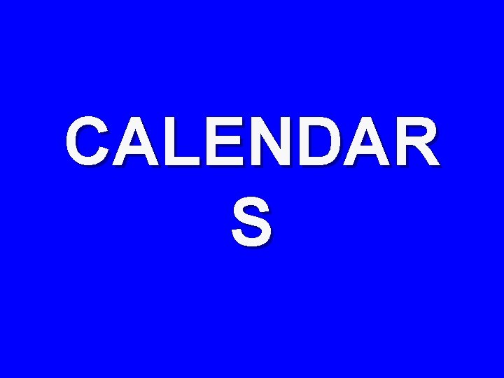 CALENDAR S 