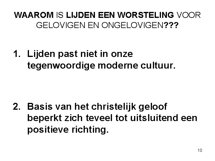 WAAROM IS LIJDEN EEN WORSTELING VOOR GELOVIGEN EN ONGELOVIGEN? ? ? 1. Lijden past WAAROM IS LIJDEN EEN WORSTELING VOOR GELOVIGEN EN ONGELOVIGEN? ? ? 1. Lijden past