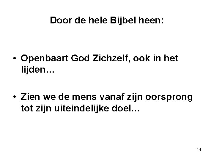 Door de hele Bijbel heen: • Openbaart God Zichzelf, ook in het lijden… • Door de hele Bijbel heen: • Openbaart God Zichzelf, ook in het lijden… •