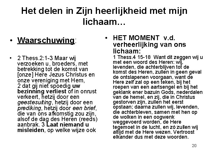 Het delen in Zijn heerlijkheid met mijn lichaam… • Waarschuwing: • 2 Thess. 2: Het delen in Zijn heerlijkheid met mijn lichaam… • Waarschuwing: • 2 Thess. 2: