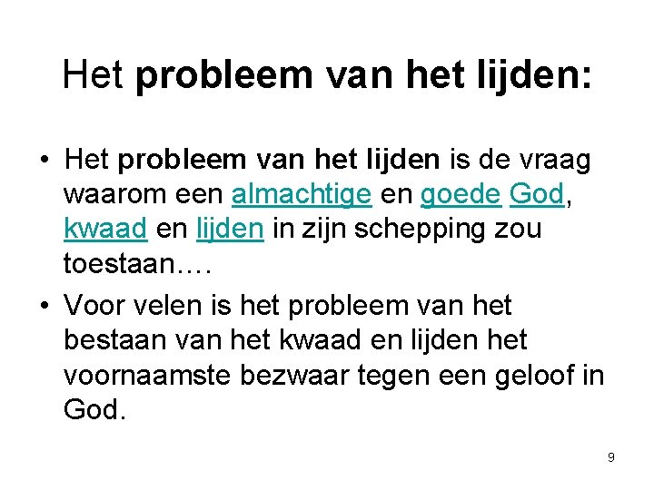 Het probleem van het lijden: • Het probleem van het lijden is de vraag Het probleem van het lijden: • Het probleem van het lijden is de vraag