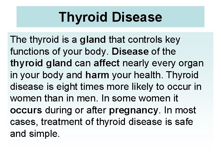 Thyroid Disease The thyroid is a gland that controls key functions of your body.