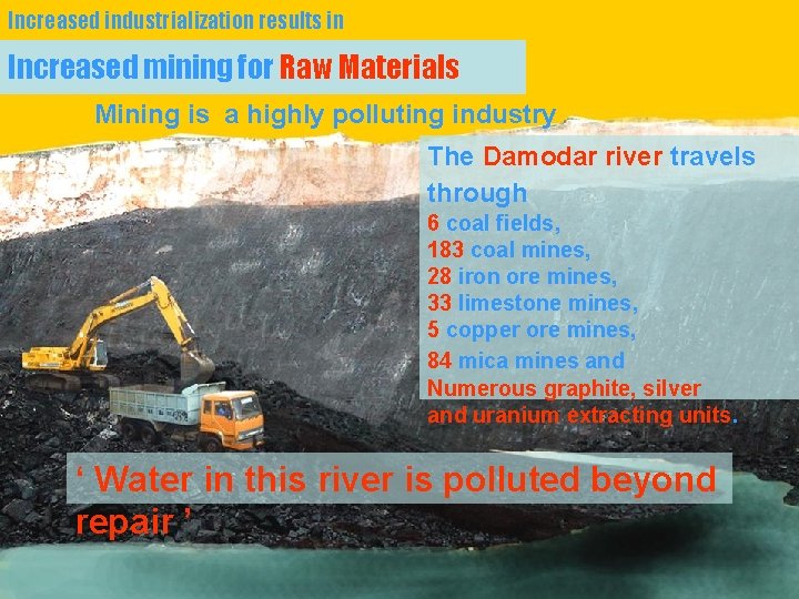Increased industrialization results in Increased mining for Raw Materials Mining is a highly polluting