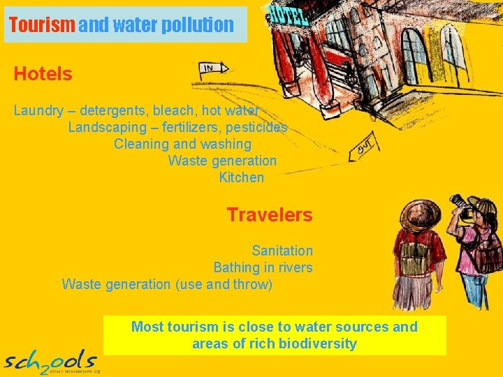 Tourism and water pollution Hotels Laundry – detergents, bleach, hot water Landscaping – fertilizers,