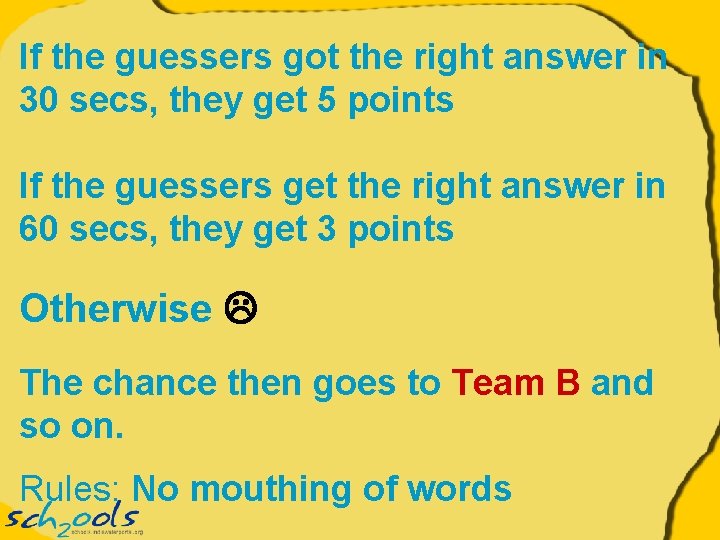 If the guessers got the right answer in 30 secs, they get 5 points