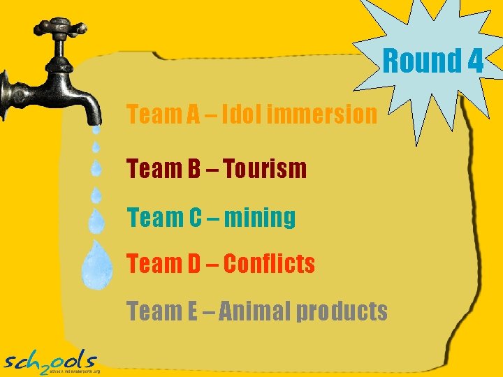 Round 4 Team A – Idol immersion Team B – Tourism Team C –
