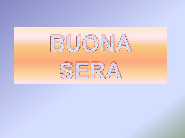 BUONA SERA 