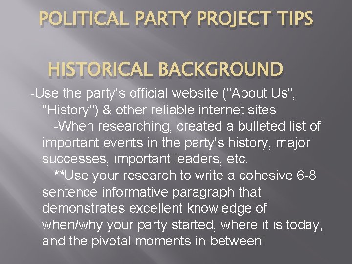 POLITICAL PARTY PROJECT TIPS HISTORICAL BACKGROUND -Use the party's official website ("About Us", "History")