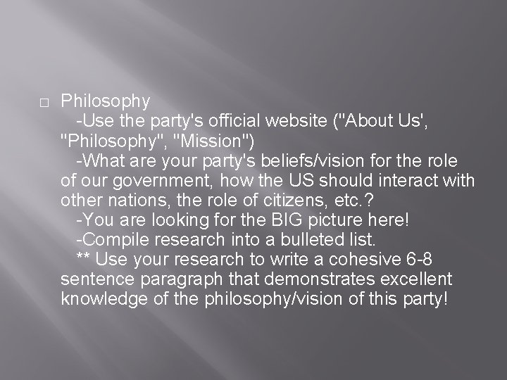 � Philosophy -Use the party's official website ("About Us', "Philosophy", "Mission") -What are your