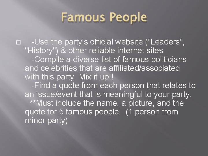 Famous People � -Use the party's official website ("Leaders", "History") & other reliable internet