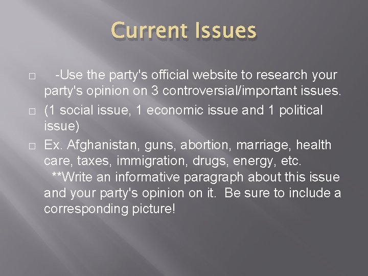 Current Issues � � � -Use the party's official website to research your party's