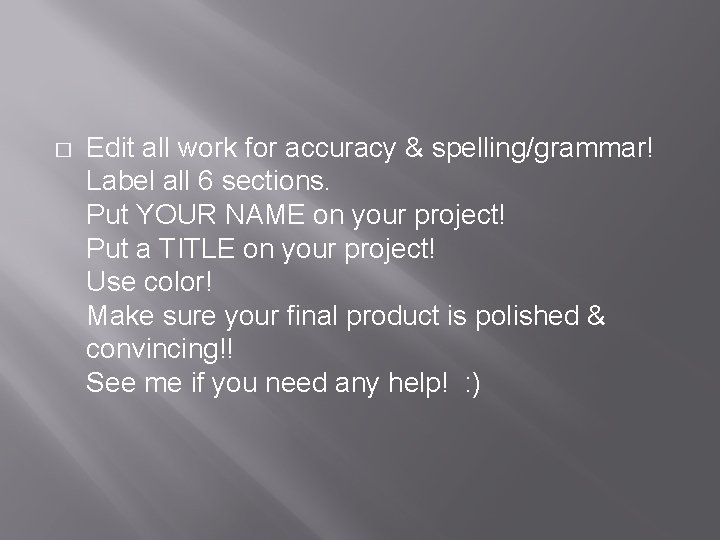 � Edit all work for accuracy & spelling/grammar! Label all 6 sections. Put YOUR