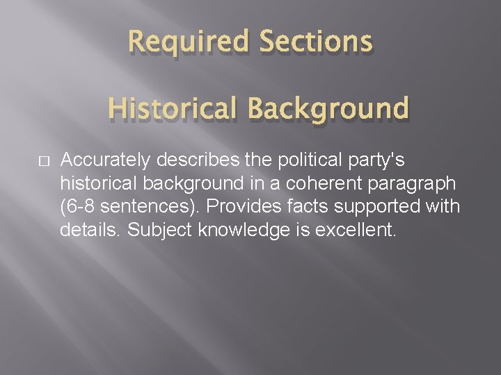 Required Sections Historical Background � Accurately describes the political party's historical background in a