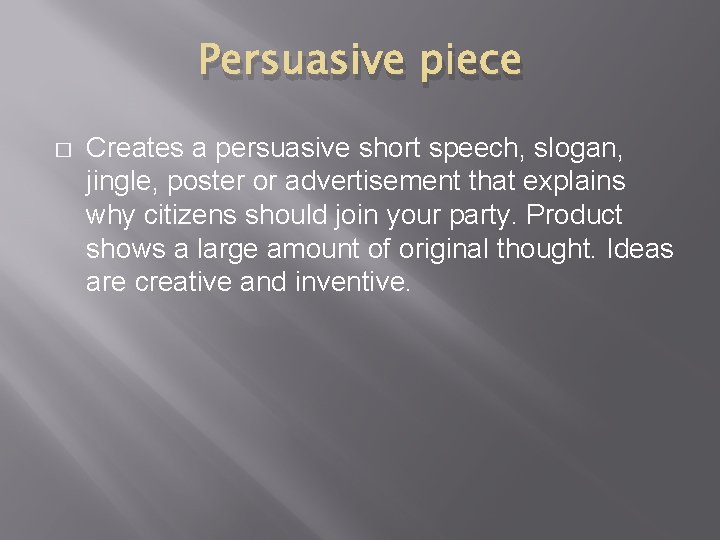 Persuasive piece � Creates a persuasive short speech, slogan, jingle, poster or advertisement that