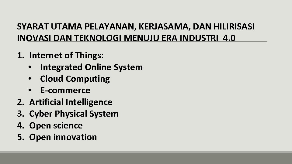 SYARAT UTAMA PELAYANAN, KERJASAMA, DAN HILIRISASI INOVASI DAN TEKNOLOGI MENUJU ERA INDUSTRI 4. 0