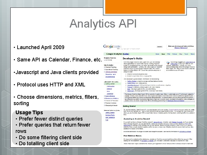 Analytics API • Launched April 2009 • Same API as Calendar, Finance, etc. •