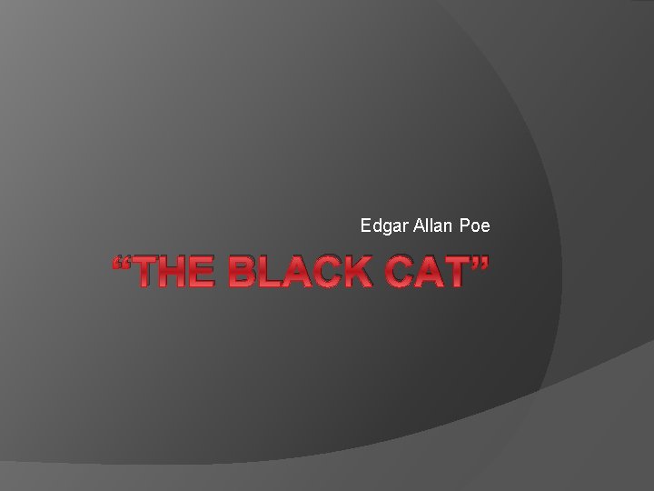 Edgar Allan Poe “THE BLACK CAT” 