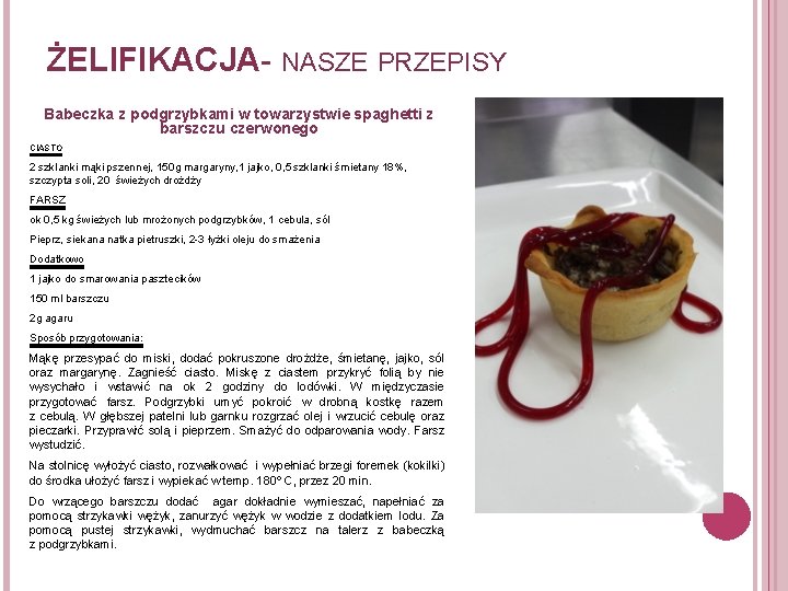 ŻELIFIKACJA- NASZE PRZEPISY Babeczka z podgrzybkami w towarzystwie spaghetti z barszczu czerwonego CIASTO 2