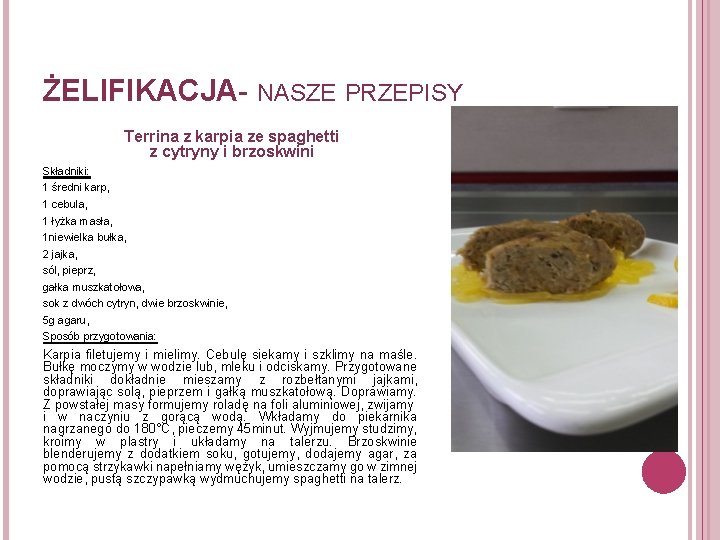 ŻELIFIKACJA- NASZE PRZEPISY Terrina z karpia ze spaghetti z cytryny i brzoskwini Składniki: 1