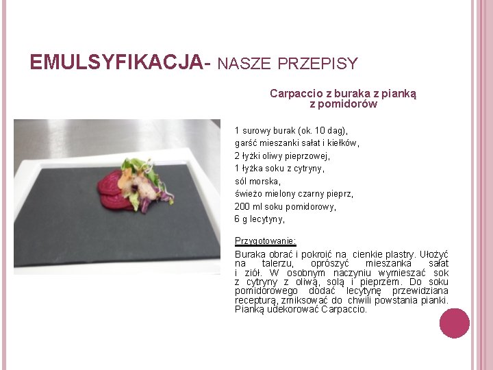 EMULSYFIKACJA- NASZE PRZEPISY Carpaccio z buraka z pianką z pomidorów 1 surowy burak (ok.