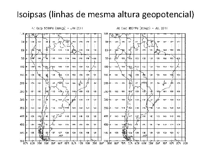 Isoipsas (linhas de mesma altura geopotencial) 