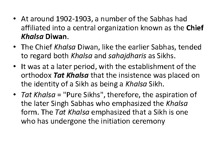  • At around 1902 -1903, a number of the Sabhas had affiliated into