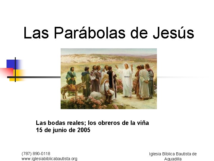 Las Parábolas de Jesús Las bodas reales; los obreros de la viña 15 de