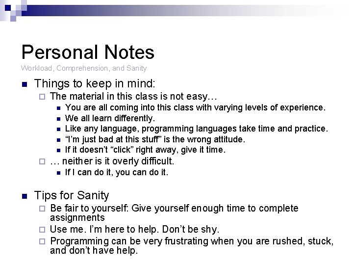 Personal Notes Workload, Comprehension, and Sanity n Things to keep in mind: ¨ The