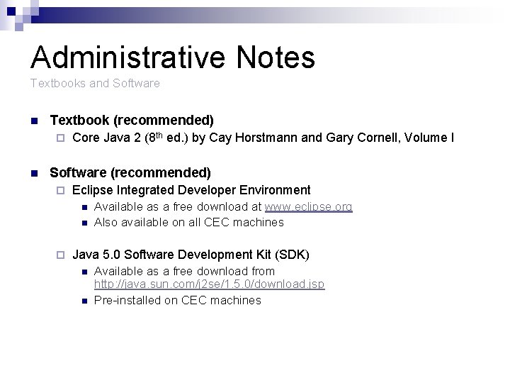 Administrative Notes Textbooks and Software n Textbook (recommended) ¨ n Core Java 2 (8