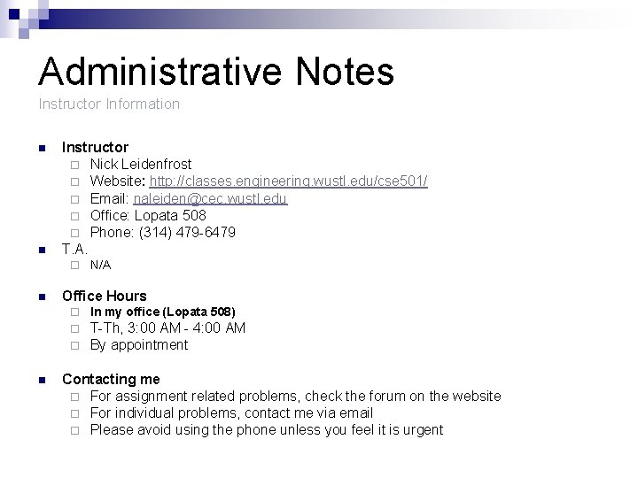 Administrative Notes Instructor Information n n Instructor ¨ Nick Leidenfrost ¨ Website: http: //classes.
