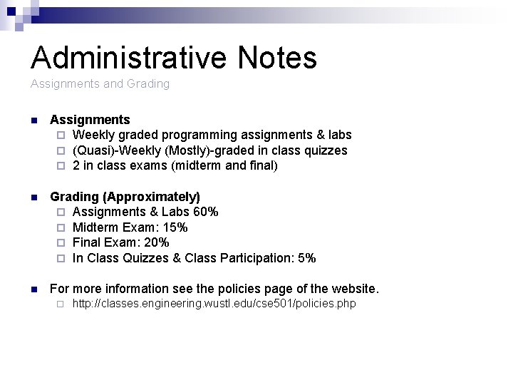 Administrative Notes Assignments and Grading n Assignments ¨ Weekly graded programming assignments & labs