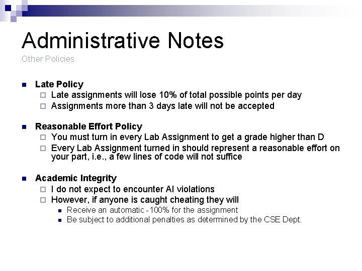 Administrative Notes Other Policies n Late Policy ¨ Late assignments will lose 10% of