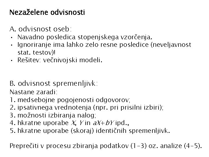 Nezaželene odvisnosti A. odvisnost oseb: • Navadno posledica stopenjskega vzorčenja. • Ignoriranje ima lahko