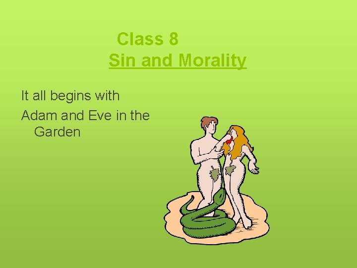  Class 8 Sin and Morality It all begins with Adam and Eve in