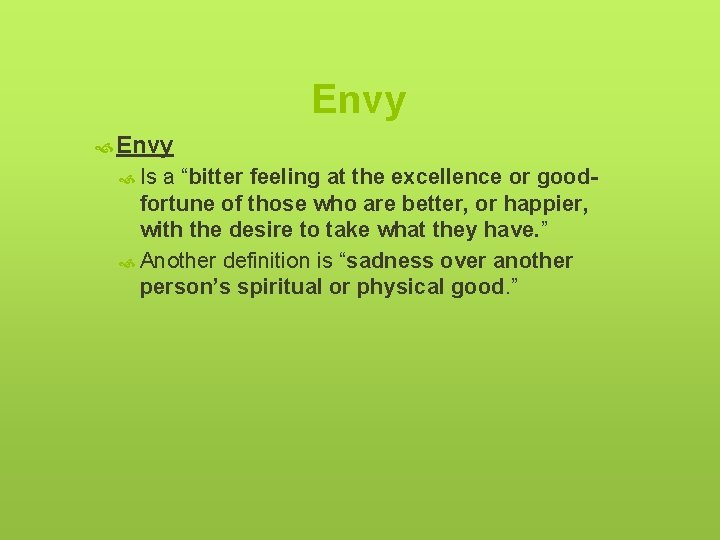 Envy Is a “bitter feeling at the excellence or goodfortune of those who are