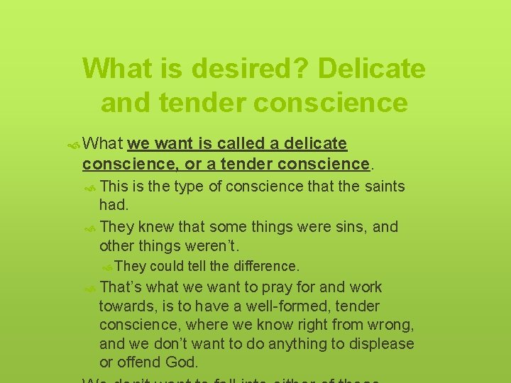 What is desired? Delicate and tender conscience What we want is called a delicate
