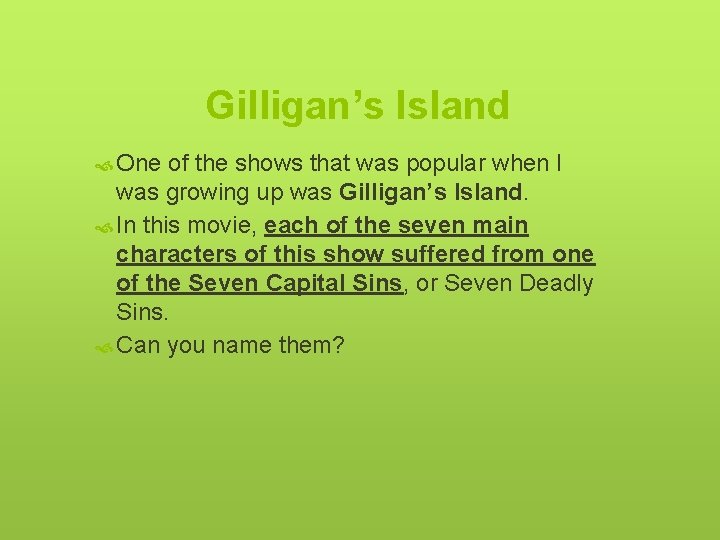 Gilligan’s Island One of the shows that was popular when I was growing up