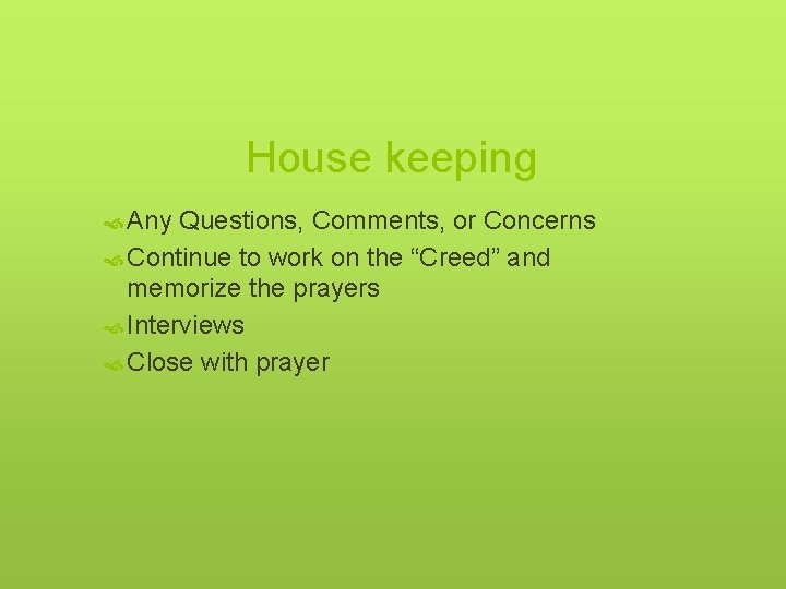 House keeping Any Questions, Comments, or Concerns Continue to work on the “Creed” and