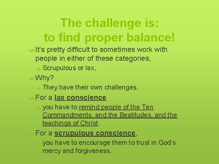 The challenge is: to find proper balance! It’s pretty difficult to sometimes work with