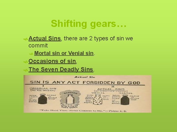 Shifting gears… Actual Sins, there are 2 types of sin we commit Mortal sin