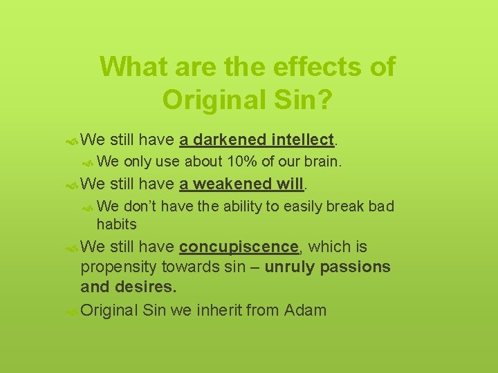What are the effects of Original Sin? We still have a darkened intellect. We