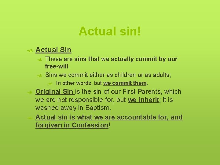 Actual sin! Actual Sin. These are sins that we actually commit by our free-will.