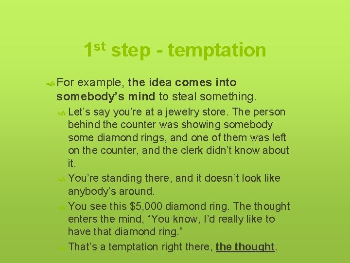 1 st step - temptation For example, the idea comes into somebody’s mind to