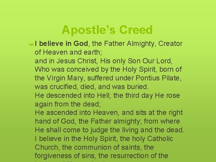 Apostle’s Creed I believe in God, the Father Almighty, Creator of Heaven and earth;