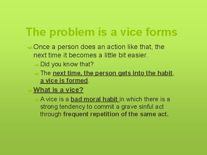 The problem is a vice forms Once a person does an action like that,