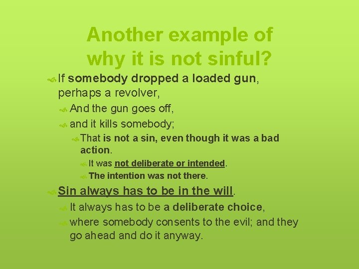 Another example of why it is not sinful? If somebody dropped a loaded gun,