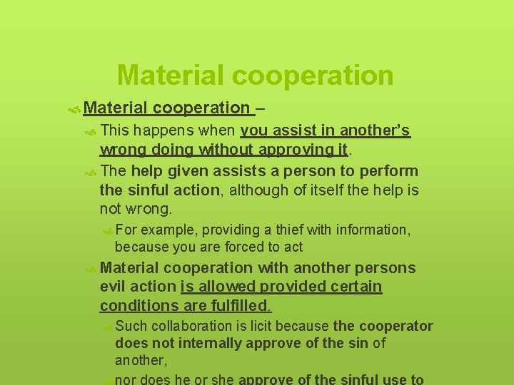 Material cooperation – This happens when you assist in another’s wrong doing without approving