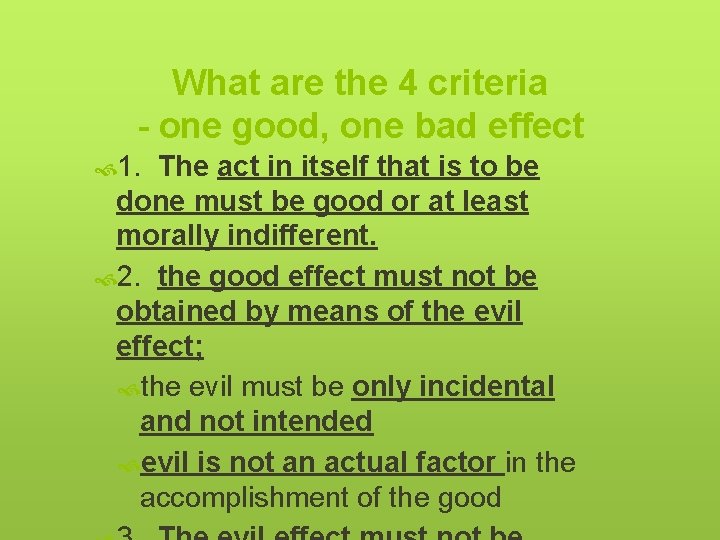 What are the 4 criteria - one good, one bad effect 1. The act